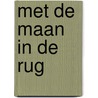 Met de maan in de rug by L.M.A. van Oijen