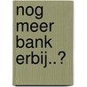 Nog meer bank erbij..? door Onbekend