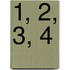 1, 2, 3, 4