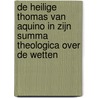 De Heilige Thomas van Aquino in zijn Summa Theologica over de wetten door V.L.M. van de Zand