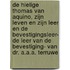 De Hielige Thomas van Aquino, zijn leven en zijn leer en de bevestigingsleer- de Leer van de Bevestiging- van Dr. A.A.A. Terruwe