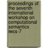 Proceedings of the Seventh International Workshop on Computational Semantics IWCS-7