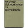 Gids voor ziektepreventie en zelfmedicatie by P. Meuwese