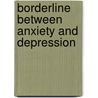 Borderline between anxiety and depression door Onbekend