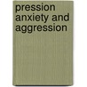 Pression anxiety and aggression door Onbekend