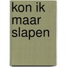 Kon ik maar slapen door Declerck