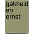 Gekheid en ernst