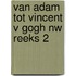 Van adam tot vincent v gogh nw reeks 2