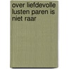 Over liefdevolle lusten paren is niet raar by Doer