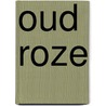Oud roze door J. Schuyf