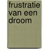 Frustratie van een droom