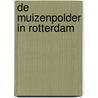 De Muizenpolder in Rotterdam door M. van Limburg Stirum