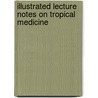 Illustrated lecture notes on tropical medicine door E. Van den Enden
