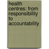Health centres: from responsibility to accountability door Onbekend