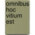 Omnibus hoc vitium est