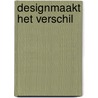 Designmaakt het verschil door Onbekend