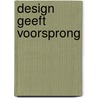 Design geeft voorsprong door Onbekend
