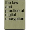 The law and practice of digital encryption by Institute for information law