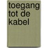 Toegang tot de kabel