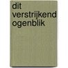 Dit verstrijkend ogenblik by H.H. ter Balkt