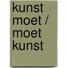Kunst moet / moet kunst door Onbekend