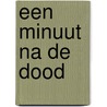 Een minuut na de dood door E. Lutzer