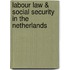 Labour law & social security in The Netherlands