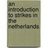 An introduction to strikes in The Netherlands door H.R.W. Troskie