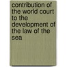 Contribution of the world court to the development of the law of the sea door B. Kwiatkowska