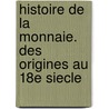 Histoire de la Monnaie. Des origines au 18e siecle door G. Depeyrot