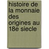 Histoire de la monnaie des origines au 18e siecle door G. Depeyrot