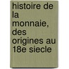 Histoire de la monnaie, des origines au 18e siecle door G. Depeyrot