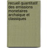 Recueil Quantitatif des Emissions Monetaires archaique et classiques door F. Callatay