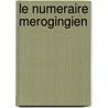 Le Numeraire Merogingien door G. Depeyrot