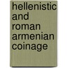 Hellenistic and Roman Armenian Coinage by G. Depeyrot
