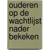 Ouderen op de wachtlijst nader bekeken door L.M. van Eijk