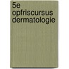 5e Opfriscursus dermatologie by W. Bergman