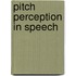 Pitch perception in Speech