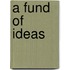 A fund of ideas