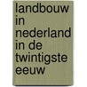 Landbouw in Nederland in de twintigste eeuw door J. Bieleman