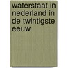 Waterstaat in Nederland in de twintigste eeuw by C. Disco