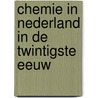 Chemie in Nederland in de twintigste eeuw door E. Homburg