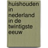 Huishouden in Nederland in de twintigste eeuw door R. Oldenziel
