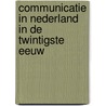 Communicatie in Nederland in de twintigste eeuw door O. de Wit
