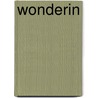 Wonderin by E.M. Schramm