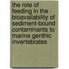 The role of feeding in the bioavailability of sediment-bound contaminants to marine genthic invertebrates by N.H.B.M. Kaag