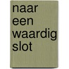 Naar een waardig slot by A.N.J.J. Schellekens