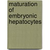 Maturation of embryonic hepatocytes door R.G.E. Notenboom
