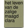 Het leven van de zalige maagd Clara door Ludo Jongen