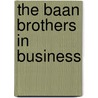 The Baan Brothers in business door H.A. Post